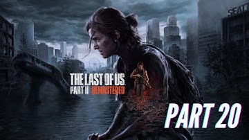 THE LAST OF US 2 Full Gameplay Walkthrough / No Commentary Part 20 - [1080p 60FPS HD PS5 SLIM]