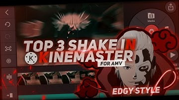 Top 3 Shake Transition In Kinemaster For AMV | Tutorial AMV Edgystyle