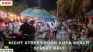 Night Street Food Kuta Beach Street Bali| Kuliner Malam Kaki Lima Jalan Pantai Kuta Bali [HDR] [4K]