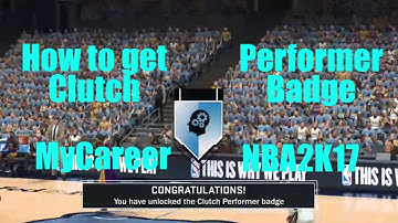 How to get Clutch Performer Badge NBA 2K17