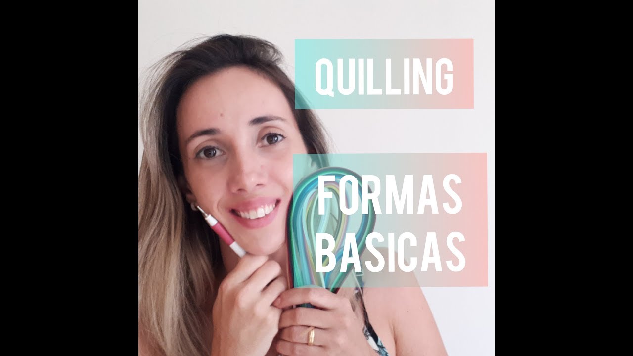 Passo a passo Quilling   5ª Parte Formas Básicas do Quilling