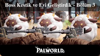 Palworld COOP 2 Kişi - Türkçe Oynanış - Bölüm 3 - Boss Kestik ve Evi Geliştirdik