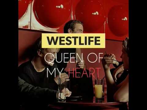 WESTLIFE -Queen of my Heart.