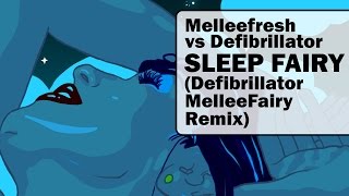 Melleefresh vs Defibrillator - Sleep Fairy (Defibrillator MelleeFairy Remix)