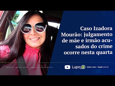 Caso Izadora Mourão: julgamento de mãe e irmão acusados do crime ocorre nesta quarta (16/03/2022)