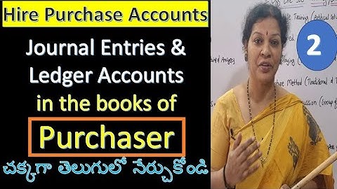 2. Journal Entries & Ledger Accounts in the books of Purchaser from Hire Purchase Accounts in Telugu
