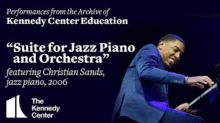 "Suite for Jazz Piano and Orchestra" featuring Christian Sands, piano, 2006