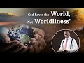 'God Loves the World, Not Worldliness' l Randy Skeete
