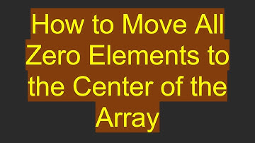 How to Move All Zero Elements to the Center of the Array
