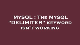 MySQL : The MySQL "DELIMITER" keyword isn't working
