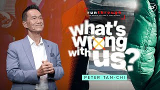 What's Wrong With Us? | Peter Tan-Chi | Run Through