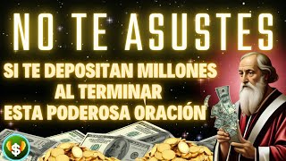 NO TE ASUSTES SI TE DEPOSITAN MILLONES AL TERMINAR ESTA PODEROSA ORACIÓN