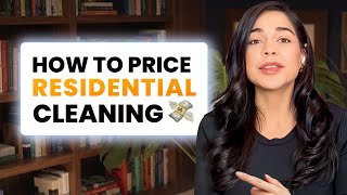 HOW TO PRICE CLEANING - RESIDENTIAL