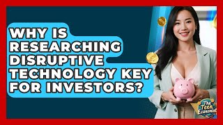 Why Is Researching Disruptive Technology Key For Investors? - The Teen Economist