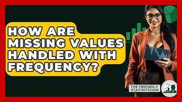 How Are Missing Values Handled With Frequency? - The Friendly Statistician