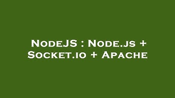 NodeJS : Node.js + Socket.io + Apache
