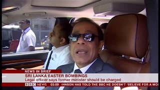 Former minister should be charged (Easter bombings) (Sri Lanka) - BBC News - 25th June 2019 Former minister should be charged (Easter bombings) (Sri Lanka) - BBC News - 25th June 2019