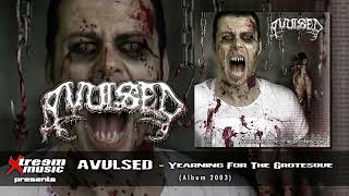 AVULSED - Yearning For the Grotesque (Full Abum) [2003-2023]