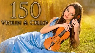 Relaxing Music 🎻 150 Most Beautiful Violin & Cello Instrumentals