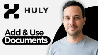 How to Add and Use Documents in Huly (2026 Full Guide)