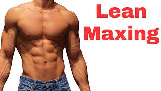 Lean Maxing Is Actually Easy