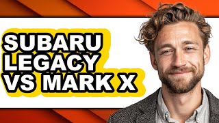 Subaru Legacy vs Mark X - Full Comparison