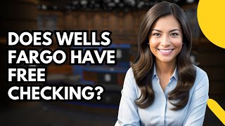 Celebrity Does Wells Fargo Have Free Checking? Find Out Now! Wealth