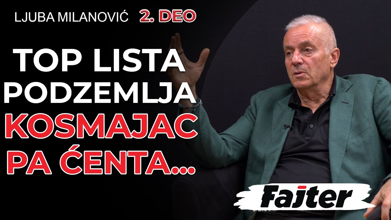 LJUBA MILANOVIĆ - 2.DEO: TOP LISTA PODZEMLJA, PRVO KOSMAJAC I ĆENTA, ARKAN JE NEŠTO DRUGO