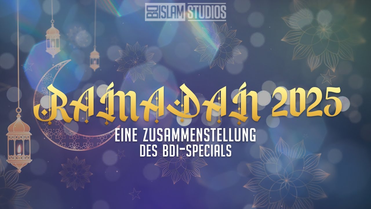 Ramadan 2025 ᴴᴰ ┇ Überzeugungskraft des Islam ┇ BDI