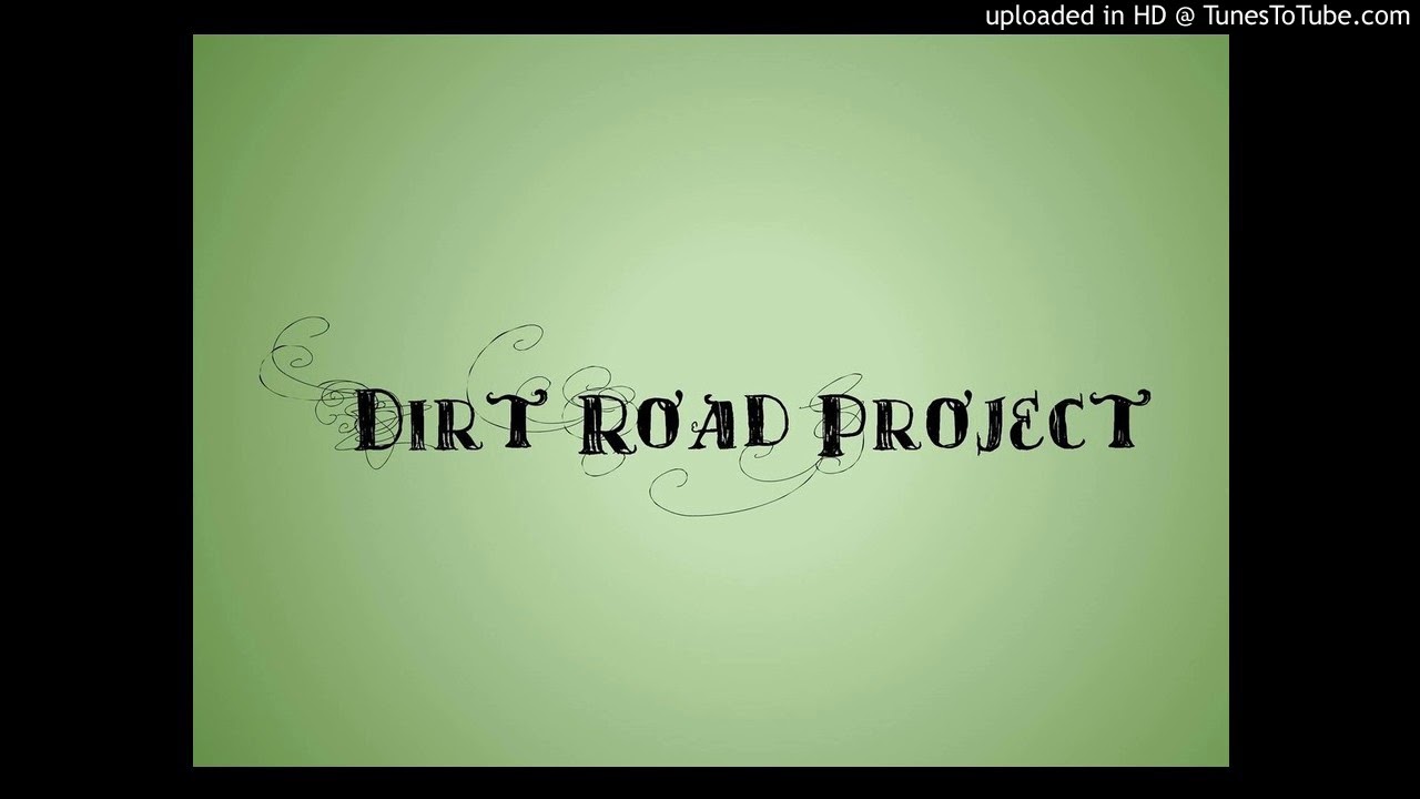Break Me Slow - Dirt Road Project