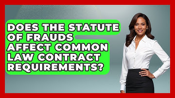 Does The Statute Of Frauds Affect Common Law Contract Requirements? - Learn About Libertarianism