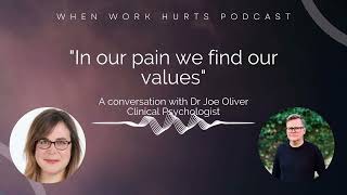 When Work Hurts Podcast Episode 2 FULL EPISODE: A conversation with Dr Joe Oliver