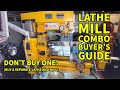 Lathe Mill Combo Buyer S Guide 