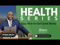 04. The Health Series // How To Get Good Sleep // Dr Eric Walsh