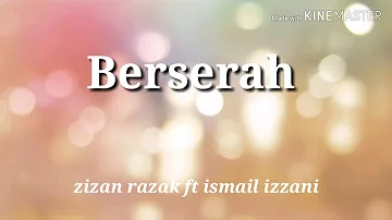 Lirik lagu (BERSERAH) zizan razak ft ismail izzani