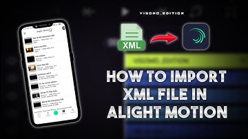 How To Import Xml File In Alight Motion | Alight Motion Easy Tutorial | ViSoMo_Edition