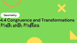 4.4 Congruence and Transformations