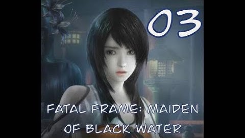 Fatal Frame: Maiden of Black Water - part 3