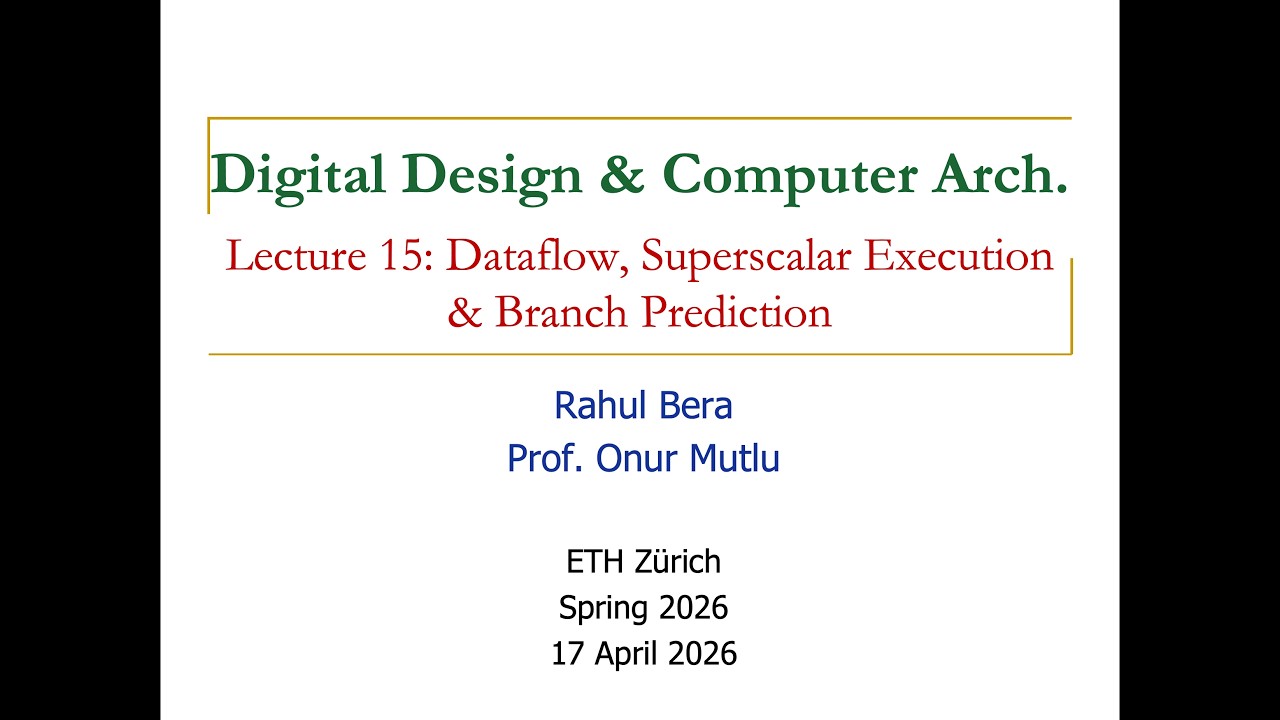 Digital Design & Comp. Arch: L15: Dataflow, Superscalar Execution & Branch Prediction (Spring 2026)