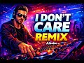 I Don’t Care Remix 😎 | English Attitude Song | DJ Remix 2026