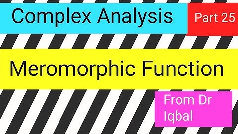 Meromorphic Function Topic in Complex Analysis Part 6