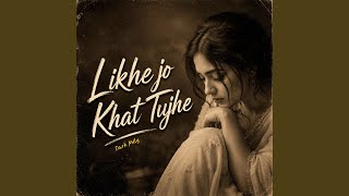 Likhe Jo Khat Tujhe