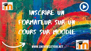 Inscrire un formateur sur un cours de votre plateforme Moodle
