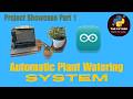 Automatic Plant Watering System Showcase | (Part 1) #arduino #projectdevelopment