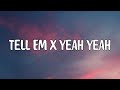 Tell Em x Yeah Yeah (prod Vmeshbeats & Jootsu) [Lyrics]