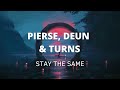 Pierse  deun   stay the same ft turns official