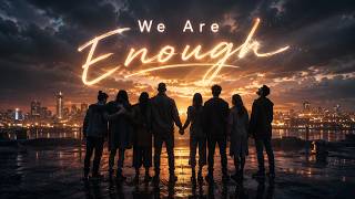 We Are Enough
