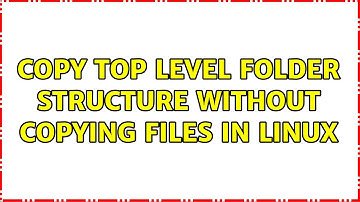 Copy top level folder structure without copying files in linux (3 Solutions!!)