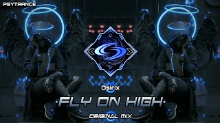 PSYTRANCE ◈ Osirix - Fly On High (Original Mix)