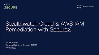 Stealthwatch Cloud and AWS IAM Remediation with Cisco SecureX